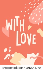 With love card, tag design. Abstract shapes, drops, hand drawn elements in naive style. Hearts, lines, lettering, Greeting flyer for Valentines holiday, Christmas or Birthday. Vector illustration.