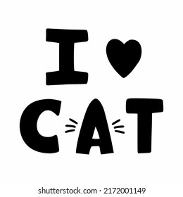 I love  cat. Lettering. Print on T-shirt. Vector illustration. Postcard decor element.