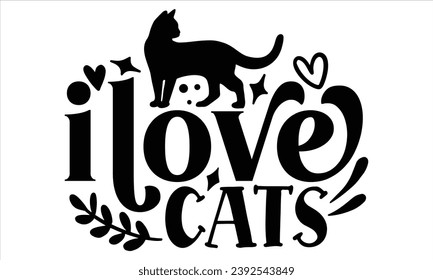 I Love Cats, Cat t-shirt design vector file svg