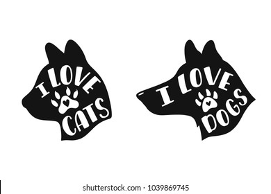 I love cats, dogs. Handwritten inspirational quotes. Typography lettering design. Vector illustration isolated on white background.