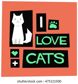 I Love Cats! (Flat Style Vector Illustration Pet Quote Poster Design)