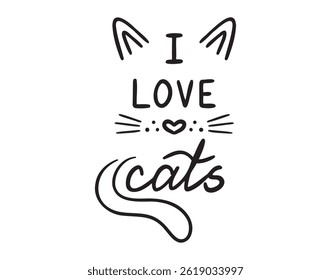 I love cats hand drawn doodle lettering poster phrase for cat lovers. Text quote, handwritten words and comic letters. Vector illustration
