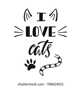 I love cats. Handwritten inspirational quote about cat. Typography lettering design. Vector illustration isolated on white background.