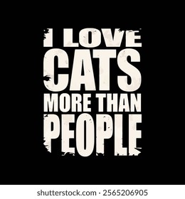 I love cats more than people silhouette typography t shirt design.