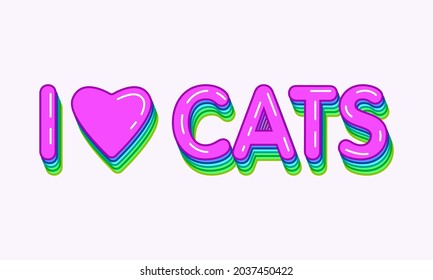 I love cats. Vector illustration.  Feline quote. Flat design for print, poster, card. Bright inscription.