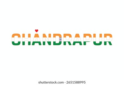 I Love CHANDRAPUR, Typographic Design of I Love CHANDRAPUR on a white background, Flag Typography of CHANDRAPUR with heart, Vector design of I Love CHANDRAPUR
