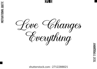 Liebe ändert alles   -Liebe und Beziehung Inspiration Zitate Vektor Text Typografie Cursive Lettering