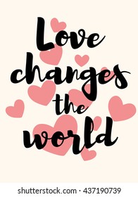 Love changes the world lettering card. Cute pattern for wedding. Vector royalty free stock illustration for greeting card, ad, promotion