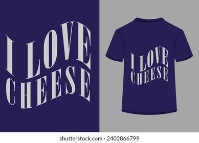 I Love Cheese T-shirt Design