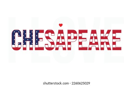 I love Chesapeake, Chesapeake vector, Chesapeake, City of United States, America, USA, Corporate design, Flag of USA, I love united states, I love USA, Heart Icon, Vector file, Typographic, Typography