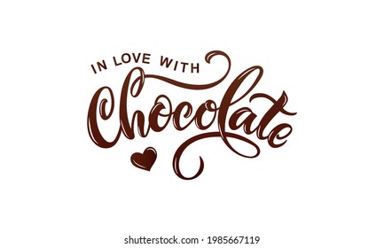 In love with chocolate handwritten text isolated on white background for  World Chocolate Day. Modern brush calligraphy. Hand lettering for poster, postcard, label, sticker, logo. Vector illustration