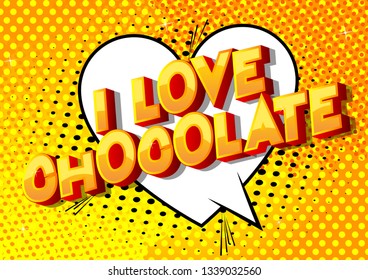 I Love Chocolate - Vector illustrated comic book style phrase on abstract background.