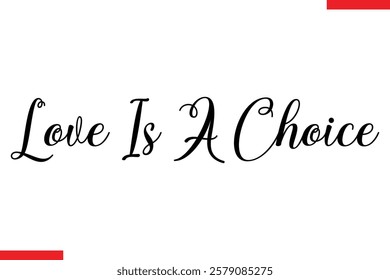 Love Is A Choice Love typography text saying
