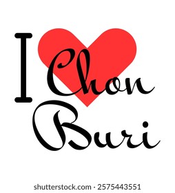 I love Chon Buri, city of Thailand. Hand drawn letters with red heart. Vector illustration lettering, modern design for print t shirt, banner, poster, sticker or label.