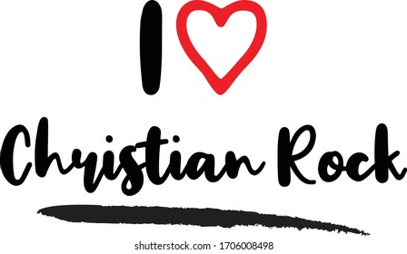 I love Christian Rock Calligraphy Phrase, With Red Heart Symbol on White Background. 