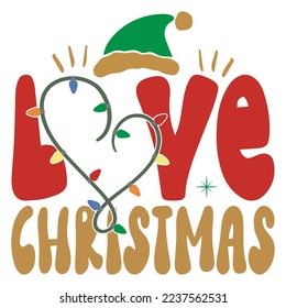 Love Christmas - Happy Christmas, Happy New Year, Retro Merry Christmas, Happy Holidays Retro T-shirt And SVG Design, Can You 
