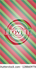 I Love It christmas style emblem.