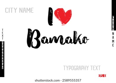 I Love City Name Bamako In Stylish Grunge And Rough Text Typography 