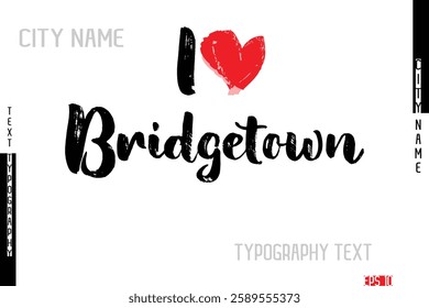 I Love City Name Bridgetown In Stylish Grunge And Rough Text Typography 