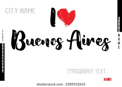 I Love City Name Buenos Aires In Stylish Grunge And Rough Text Typography 