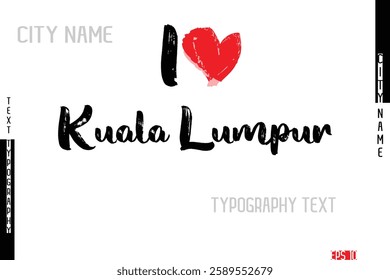 I Love City Name Kuala Lumpur In Stylish Grunge And Rough Text Typography 