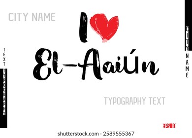I Love City Name El-Aaiún In Stylish Grunge And Rough Text Typography 