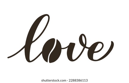 Love with coffee bean. Calligraphy hand lettering. Funny coffee quote. Kitchen sign.  Vector template for banner, typography poster, sticker, mug, shirt, etc.