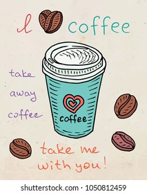 I love coffee. Beautiful illustration of cup of cappuccino coffee and beans