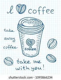 I love coffee. Beautiful illustration of cup of cappuccino coffee and beans
