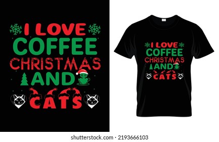 I Love Coffee Christmas and cats t shirt design