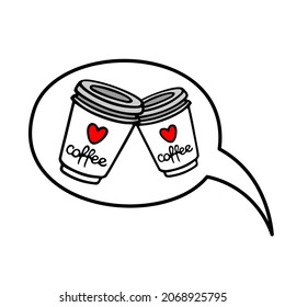 Love coffee. Cups in speech bubbles. Dating proposal. Vector illustration. Design for web, social media, prints, cards and banner. Valentine's day theme poster. 