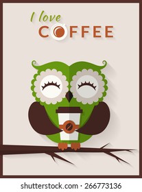 I love coffee. Cute owl with paper coffee cup. Vector card in flat style.
