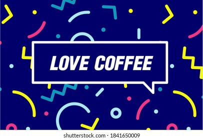 LOVE COFFEE in design banner. vector template for web, print, presentation . Simple banner with minimal phrase. Trendy flat geometric print. Creative vector stock decoration.