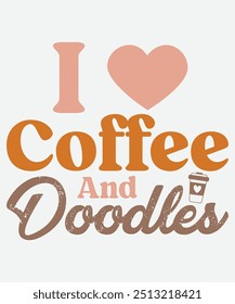 I Love Coffee And Doodles T-Shirt Design, Coffee Mug Design