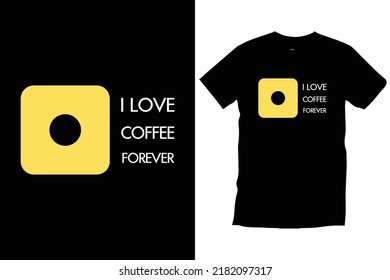 I love coffee forever. Modern coffee quotes typography t shirt design for prints, apparel, vector, art, illustration, typography, poster, template, trendy black tee shirt design.