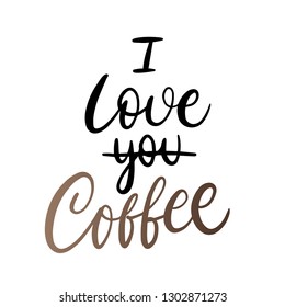 i love coffee. hand lettering banner for your design. isolated vector on white background. eps10