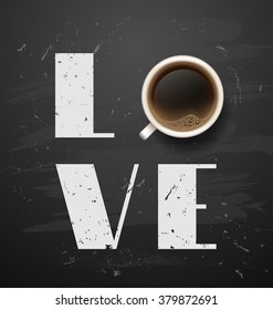 Love  Coffee. Hot Coffee On Vector Background. Recharge. Chalkboard Art