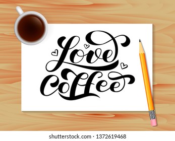 Love coffee lettering. Table with coffee. Vector illustration