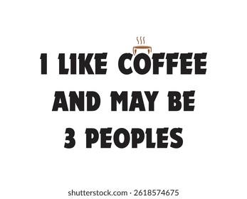 I love coffee and may be 3 peoples coffee lover typography design