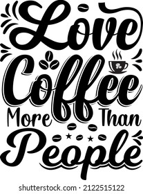 Love Coffee More Than People T-shirt Design