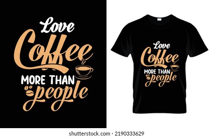 Love coffee more than people lettering typography t shirt design