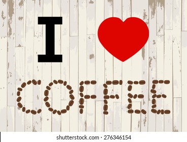 I love coffee on wooden background vector