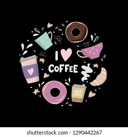 I love coffee Round composition with coffee illustrations. Coffee to go, coffee pots, cups,croissant, cookie and design elements. Handdrawn vector illustration on black background