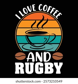 I love coffee and rugby