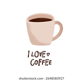 I Love Coffee text with Coffee cup color sketch for poster, flyer, banner, menu cafe. Funny romantic phrase for lovers coffee. Hand drawn typography lettering phrase isolated on white background