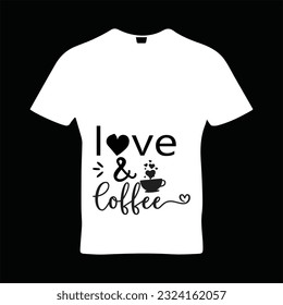 Love and coffee t-shirt design. Here You Can find and Buy t-Shirt Design. Digital Files for yourself, friends and family, or anyone who supports your Special Day and Occasions.