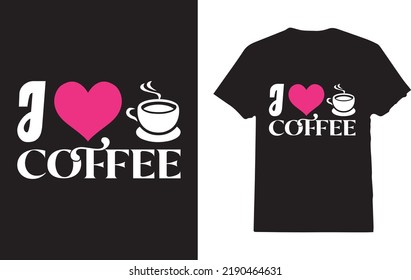 I love coffee T-Shirt Design For Woman And Girl