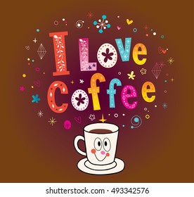 I love coffee - unique lettering design with cute coffee cup character mascot