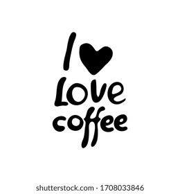 I love coffee. Vector lettering. Drawing for wrappers, packaging, stickers, print for clothes, post on the social network.