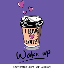 I LOVE COFFEE WAKE UP VECTOR.